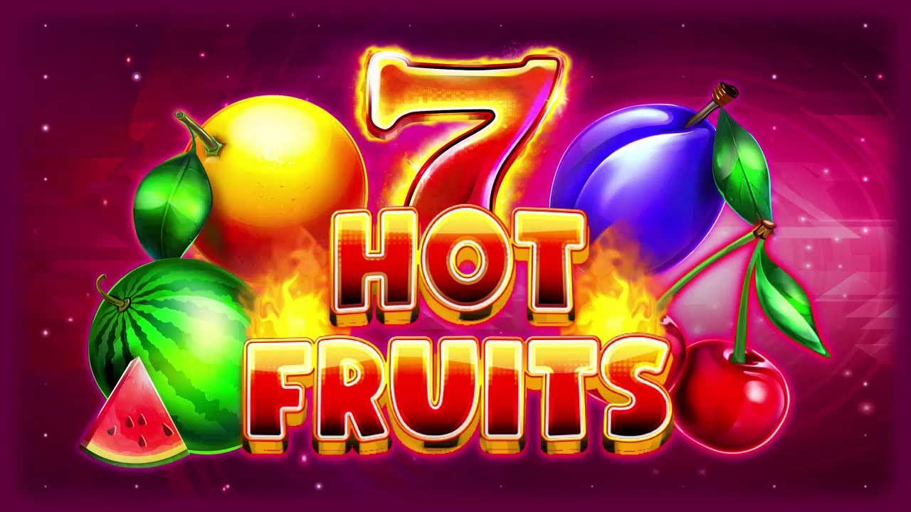 7 hot fruits